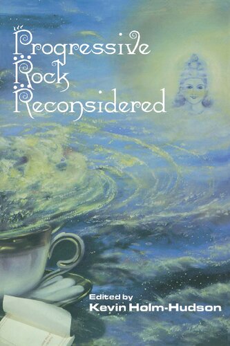 Progressive Rock Reconsidered 1st Edition Kevin Holmhudson Editor