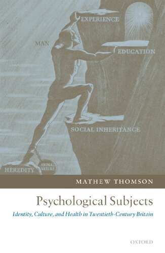 Psychological Subjects Identity Culture And Health In Twentiethcentury Britain Mathew Thomson