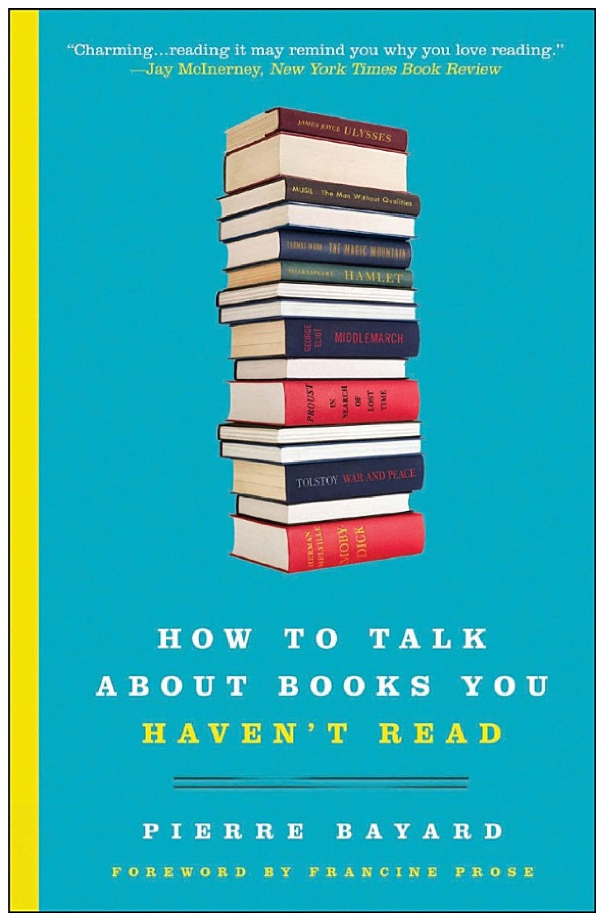 How To Talk About Books You Havent Read 1st Us Ed Pierre Bayard