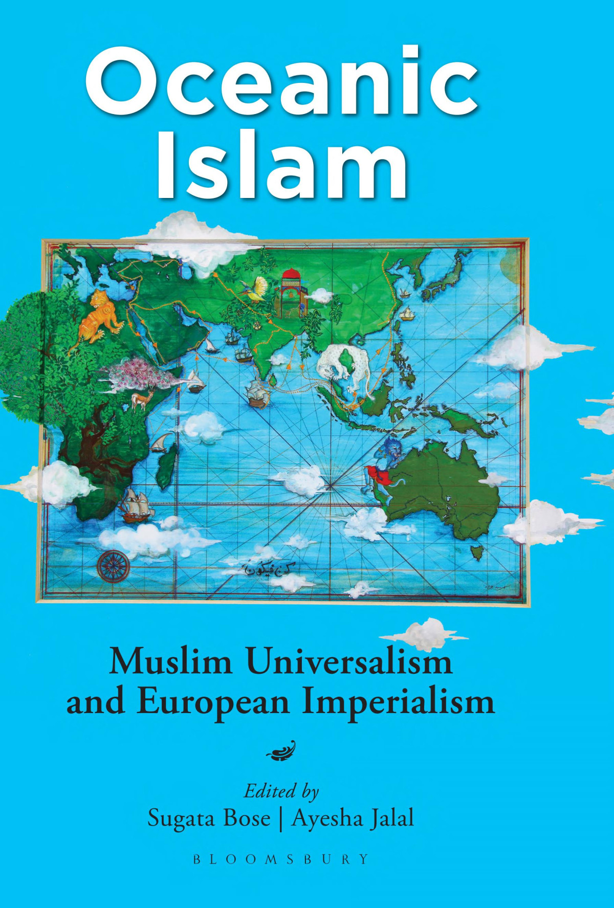Oceanic Islam Muslim Universalism And European Imperialism Sugata Bose