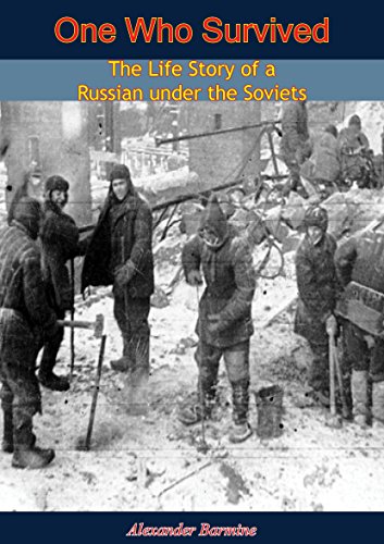 One Who Survived The Life Story Of A Russian Under The Soviets Alexander Barmine