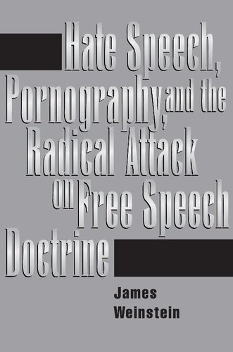 Hate Speech Pornography And The Radical Attack On Free Speech Doctrine James Weinstein