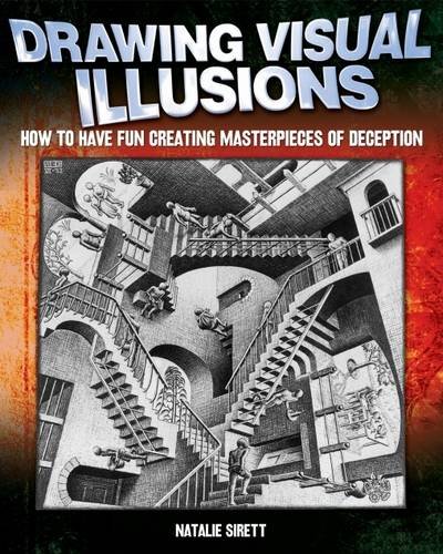 Drawing Visual Illusions How To Have Fun Creating Masterpieces Of Deception Natalie Sirett
