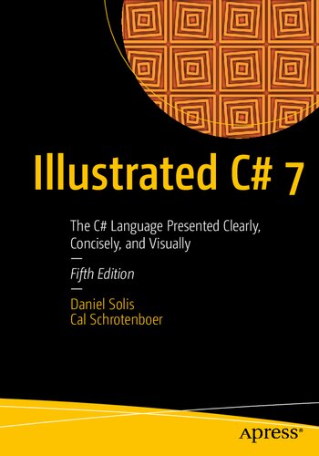 Illustrated C 7 The C Language Presented Clearly Concisely And Visually 5th Edition Daniel Solis Cal Schrotenboer