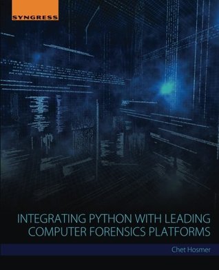 Integrating Python With Leading Computer Forensics Platforms Chet Hosmer