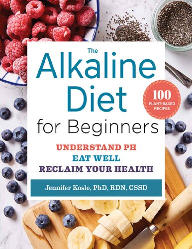 The Alkaline Diet For Beginners Understand Ph Eat Well And Reclaim Your Health Jennifer Koslo
