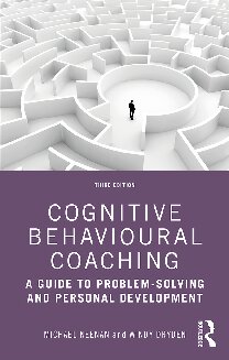 Cognitive Behavioural Coaching A Guide To Problemsolving And Personal Development 3rd Edition 3rd Edition Michael Neenan