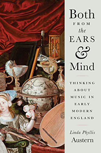 Both From The Ears And Mind Thinking About Music In Early Modern England 1st Edition Linda Phyllis Austern
