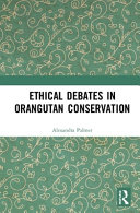 Ethical Debates In Orangutan Conservation 1st Edition Alexandra Palmer