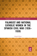 Falangist And National Catholic Women In The Spanish Civil War 19361939 1st Edition Angela Flynn