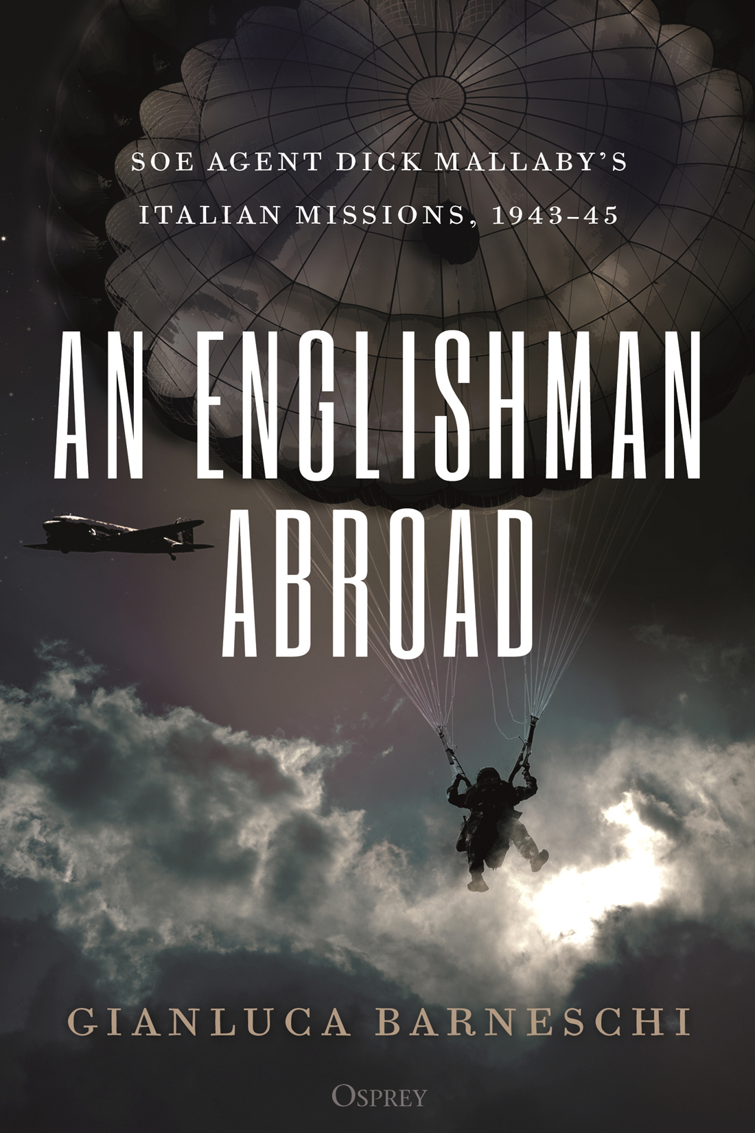An Englishman Abroad Soe Agent Dick Mallaby Italy 19431945 1st Edition Gianluca Barneschi