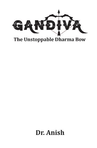 Gandiva The Unstoppable Dharma Bow Dr Anish