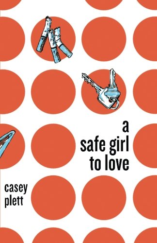 A Safe Girl To Love 1st Edition Casey Plett