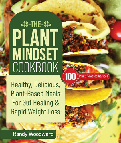 The Plant Mindset Cookbook Healthy Delicious Plantbased Meals For Gut Healing And Rapid Weight Loss Randy Woodward