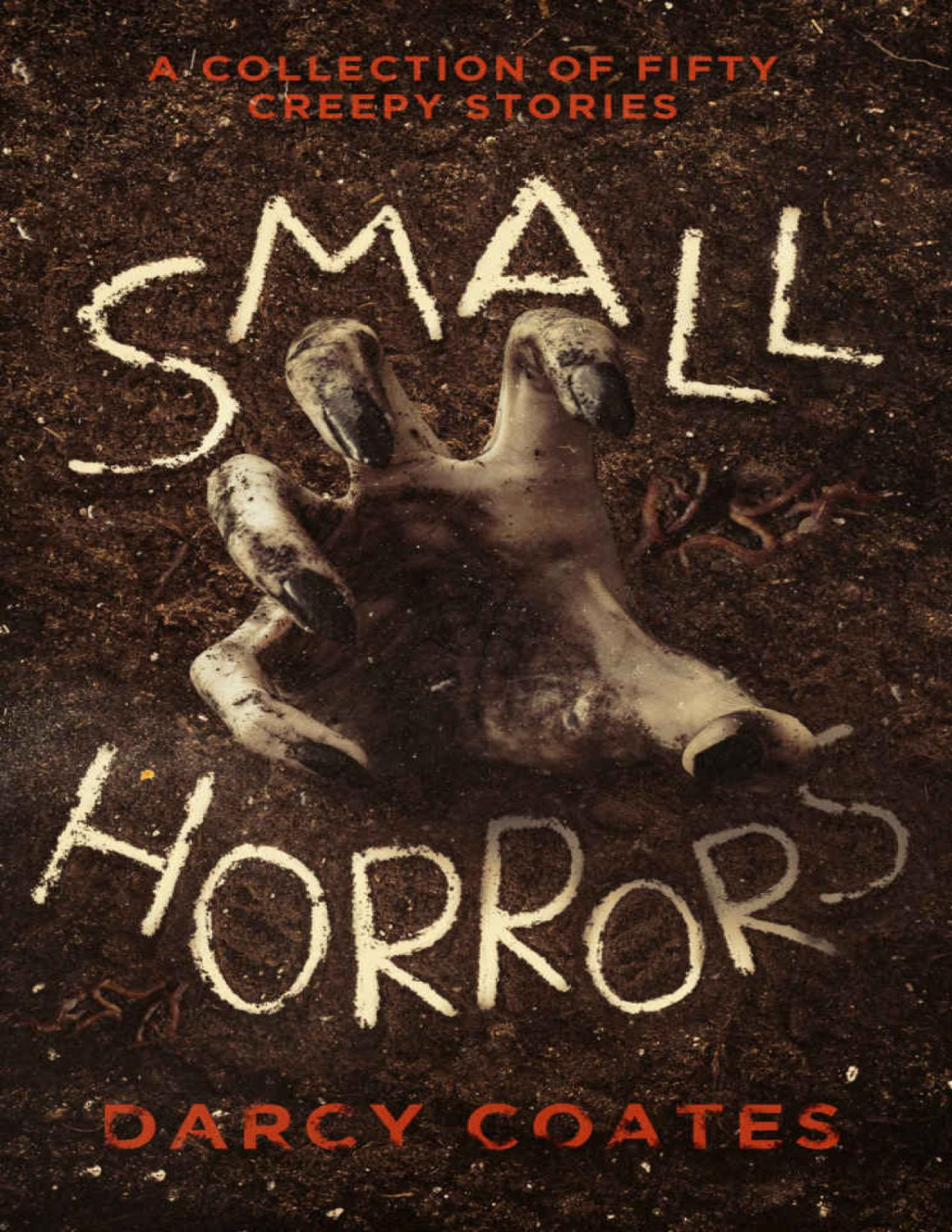 Small Horrors A Collection Of Fifty Creepy Stories Darcy Coates