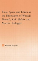Time Space And Ethics In The Thought Of Martin Heidegger Watsuji Tetsuro And Kuki Shuzo Graham Mayeda