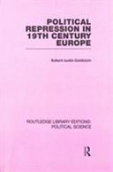 Political Repression In 19th Century Europe 1st Edition Robert Justin Goldstein