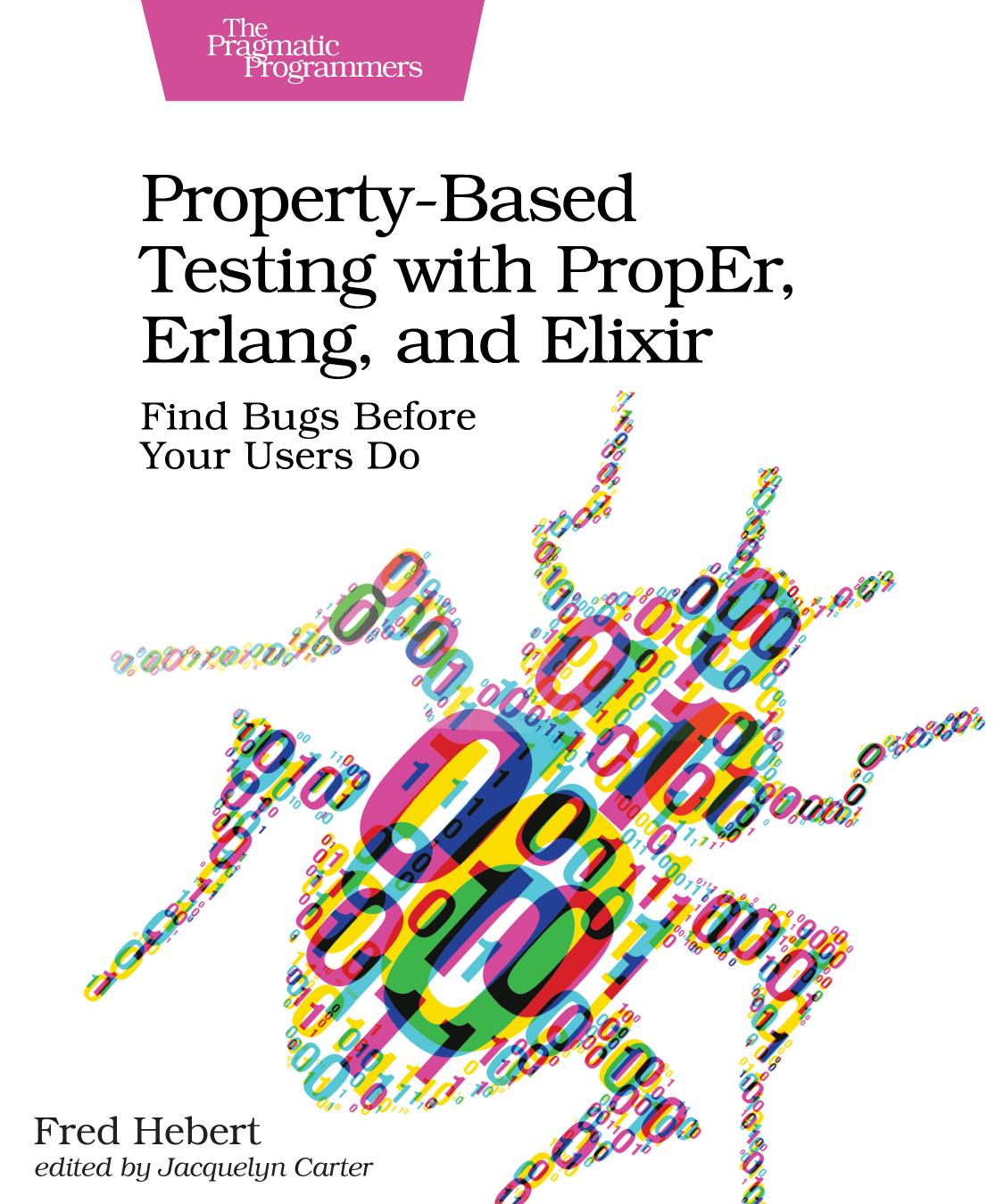 Propertybased Testing With Proper Erlang And Elixir Fred Hebert