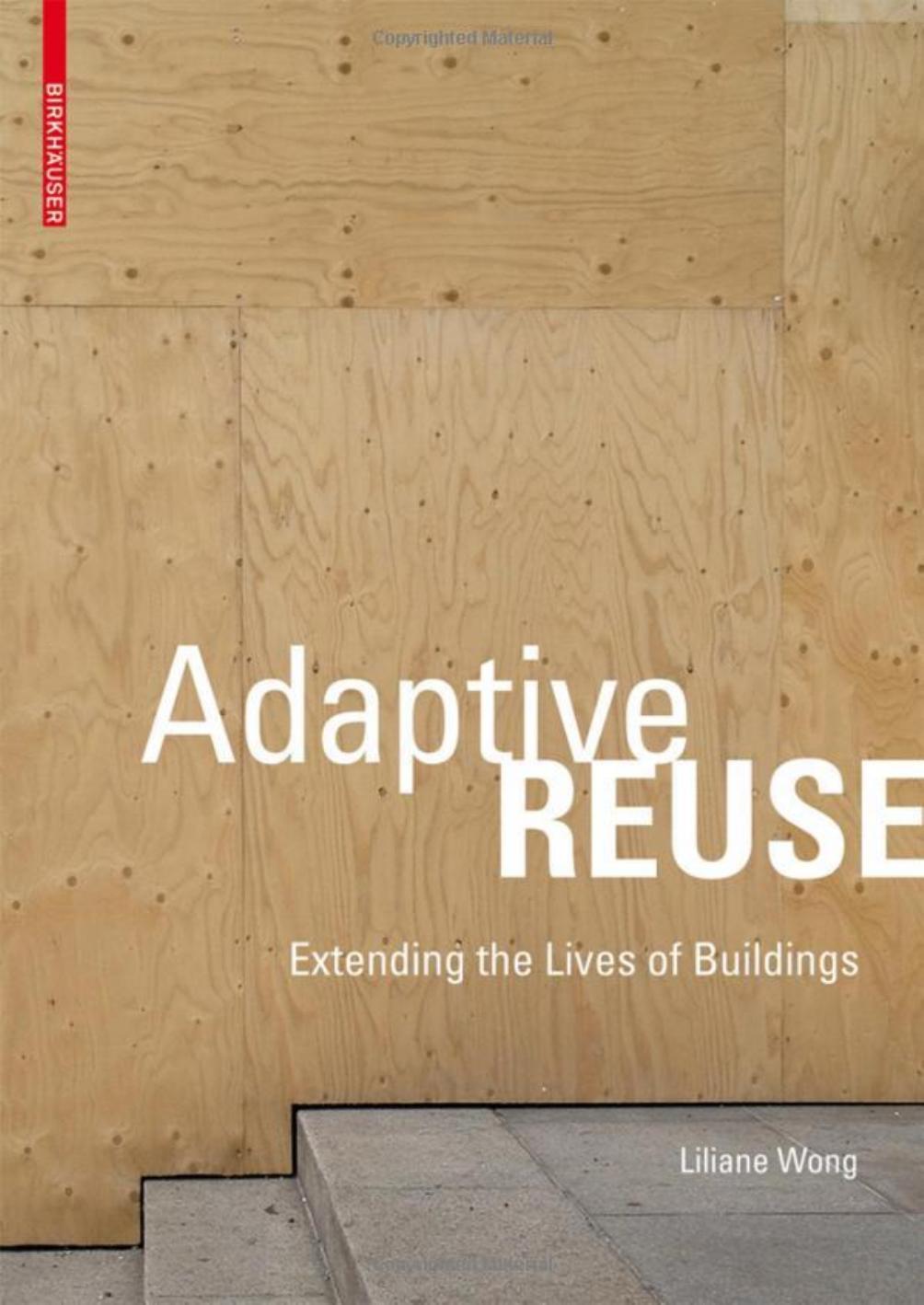 Adaptive Reuse Extending The Lives Of Buildings Liliane Wong