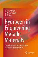 Hydrogen In Engineering Metallic Materials From Atomiclevel Interactions To Mechanical Properties V G Gavriljuk