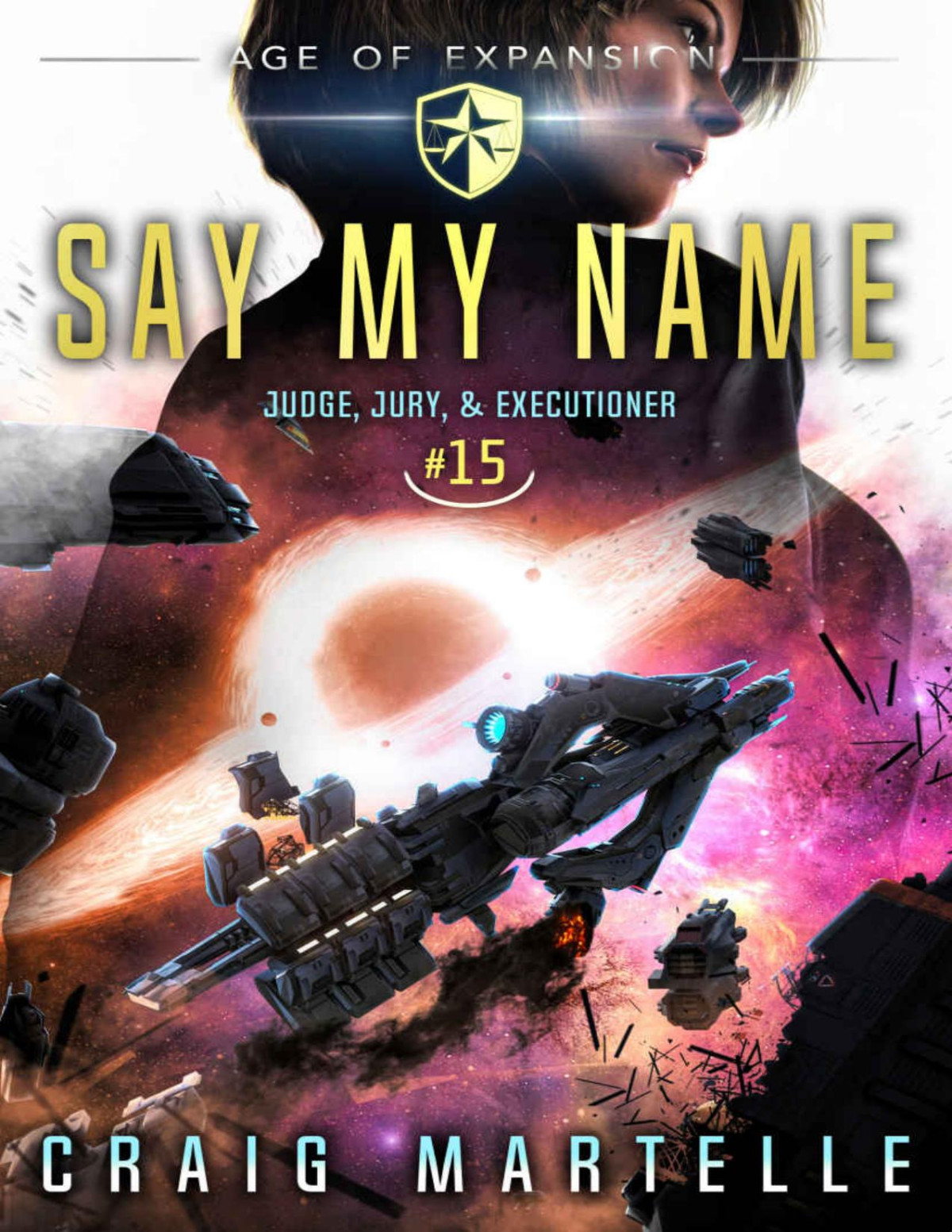 Say My Name A Space Opera Adventure Legal Thriller Judge Jury Executioner Book 15 Craig Martelle Michael Anderle