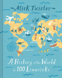 A History Of The World In 100 Limericks Mick Twister