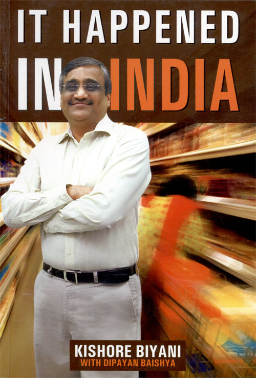 It Happened In India Kishore Biyani Dipayan Baishya