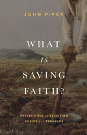 What Is Saving Faith 1st Edition John Piper