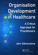 Organisation Development In Healthcare John Edmonstone