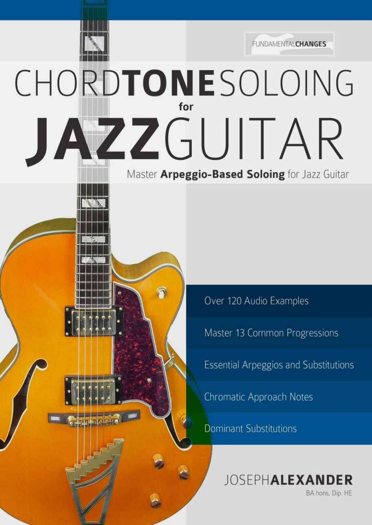 Chord Tone Soloing For Jazz Guitar Master Arpeggiobased Soloing For Jazz Guitar Joseph Alexander