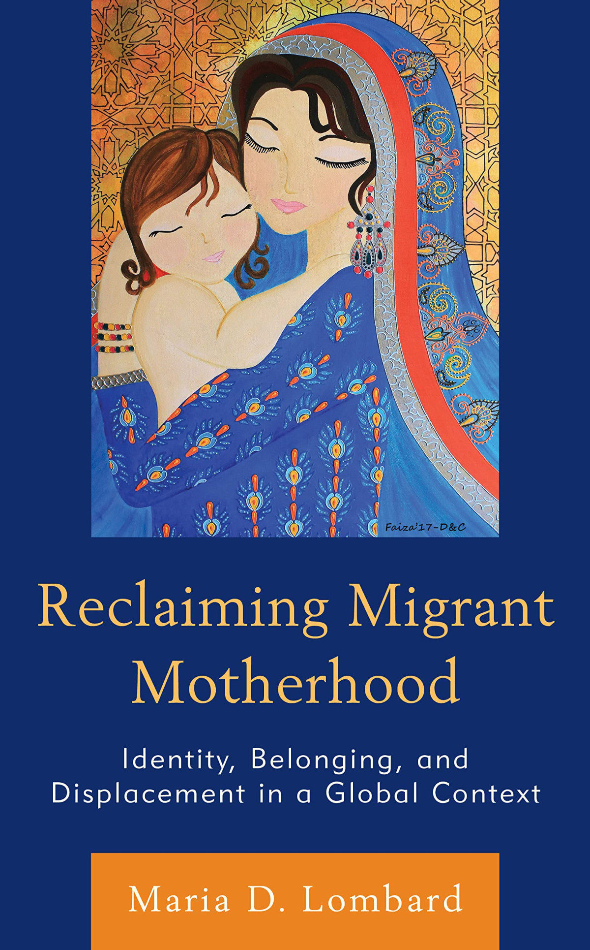 Reclaiming Migrant Motherhood Identity Belonging And Displacement In A Global Context Maria D Lombard