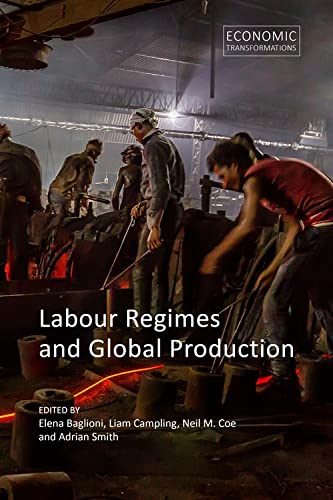 Labour Regimes And Global Production Elena Baglioni Editor