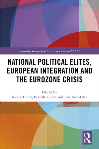 National Political Elites European Integration And The Eurozone Crisis Nicol Conti Borbla Gncz Jos Realdato