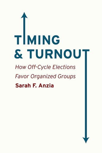 Timing And Turnout How Offcycle Elections Favor Organized Groups Sarah F Anzia