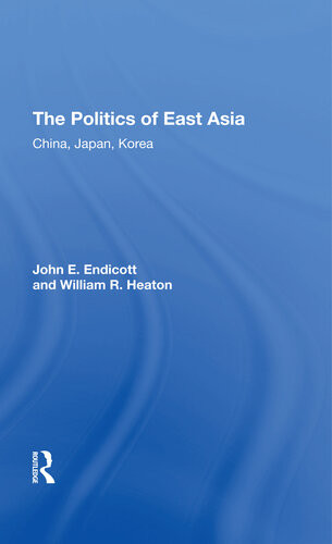 The Politics Of East Asia China Japan Korea John E Endicott William R Heaton