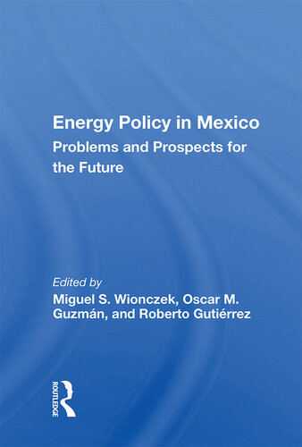 Energy Policy In Mexico Prospects And Problems For The Future Miguel S Wionczek