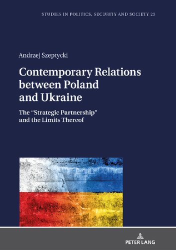 Contemporary Relations Between Poland And Ukraine The Strategic Partnership And The Limits Thereof Andrzej Szeptycki