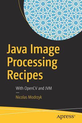Java Image Processing Recipes With Opencv And Jvm Nicolas Modrzyk