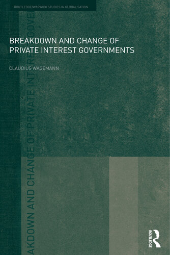 Breakdown And Change Of Private Interest Governments Claudius Wagemann