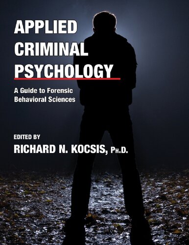 Applied Criminal Psychology A Guide To Forensic Behavioral Sciences 1st Edition Richard N Kocsis Editor