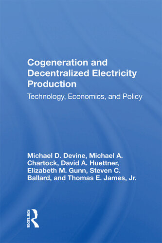 Cogeneration And Decentralized Electricity Production Technology Economics And Policy Michael D Devine