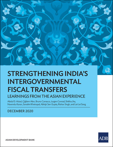 Strengthening Indias Intergovernmental Fiscal Transfers Learnings From The Asian Experience Abdul D Abiad Cidem Akn Bruno Carrasco
