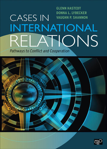 Cases In International Relations Pathways To Conflict And Cooperation Glenn P Hastedt Donna L Lybecker Vaughn P Shannon