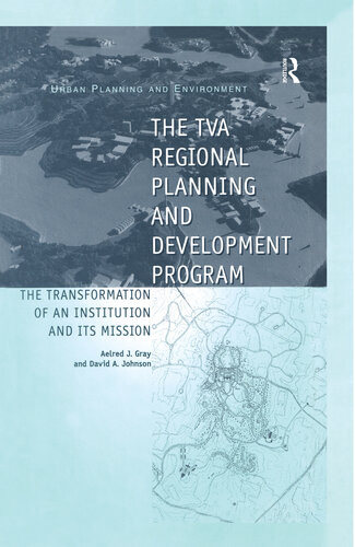 The Tva Regional Planning And Development Program The Transformation Of An Institution And Its Mission David A Johnson