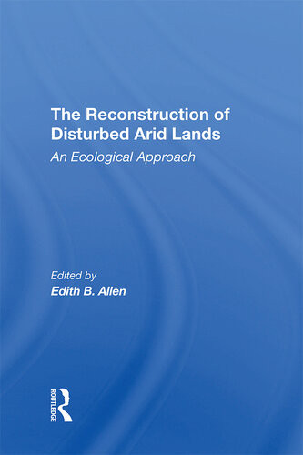 The Reconstruction Of Disturbed Arid Lands An Ecological Approach Edith B Allen