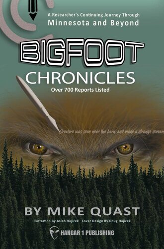 Bigfoot Chronicles A Researchers Continuing Journey Through Minnesota E Beyond Mike Quast