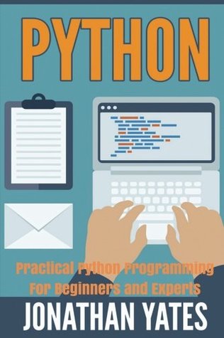 Python Practical Python Programming For Beginners And Experts Jonathan Yates