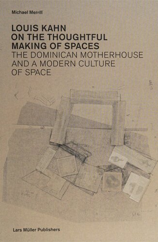 Louis Kahn On The Thoughtful Making Of Spaces The Dominican Motherhouse And A Modern Culture Of Space Michael Merrill