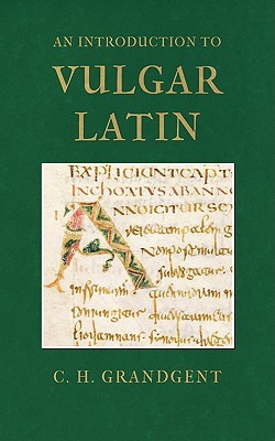 An Introduction To Vulgar Latin Charles Hall Grandgent