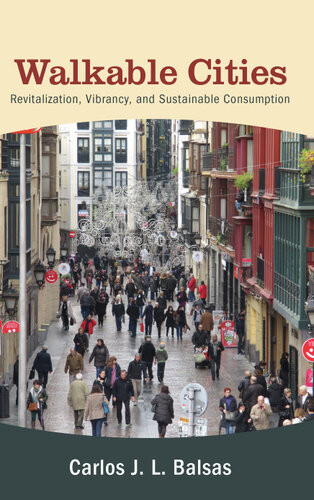 Walkable Cities Revitalization Vibrancy And Sustainable Consumption Carlos J L Balsas